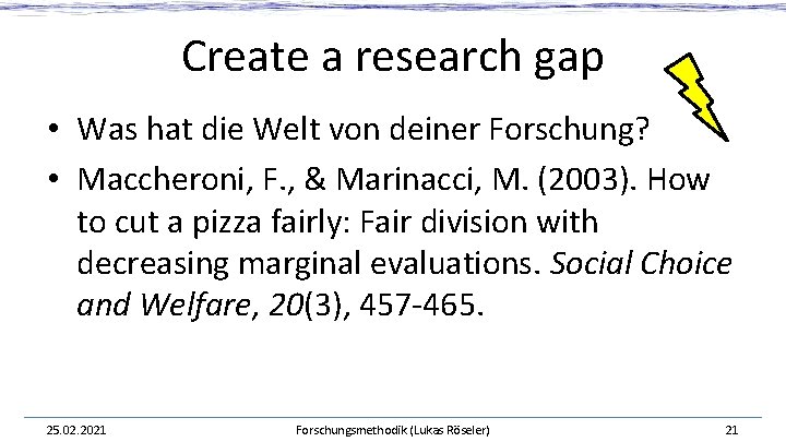 Create a research gap • Was hat die Welt von deiner Forschung? • Maccheroni, Create a research gap • Was hat die Welt von deiner Forschung? • Maccheroni,