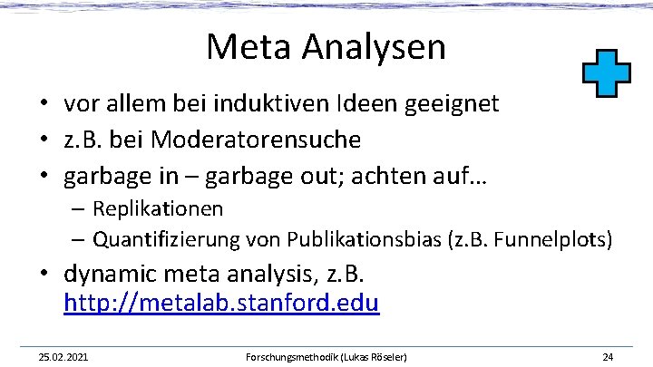 Meta Analysen • vor allem bei induktiven Ideen geeignet • z. B. bei Moderatorensuche