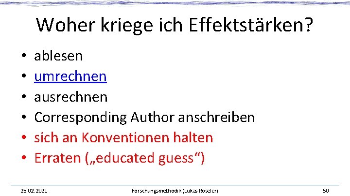 Woher kriege ich Effektstärken? • • • ablesen umrechnen ausrechnen Corresponding Author anschreiben sich