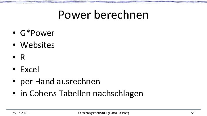 Power berechnen • • • G*Power Websites R Excel per Hand ausrechnen in Cohens