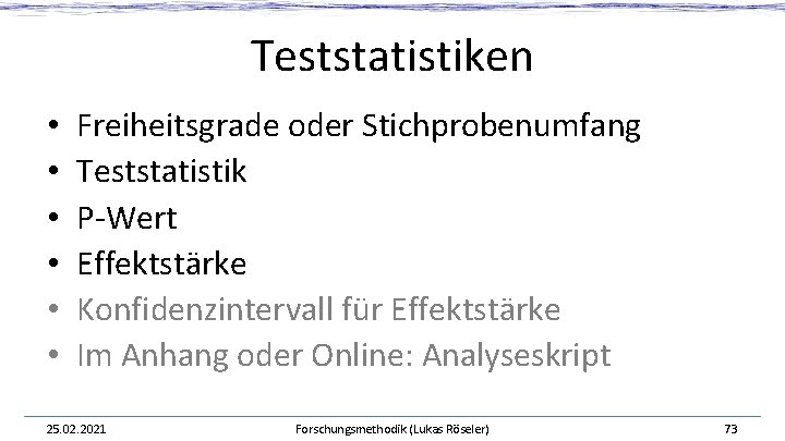 Teststatistiken • • • Freiheitsgrade oder Stichprobenumfang Teststatistik P-Wert Effektstärke Konfidenzintervall für Effektstärke Im Teststatistiken • • • Freiheitsgrade oder Stichprobenumfang Teststatistik P-Wert Effektstärke Konfidenzintervall für Effektstärke Im