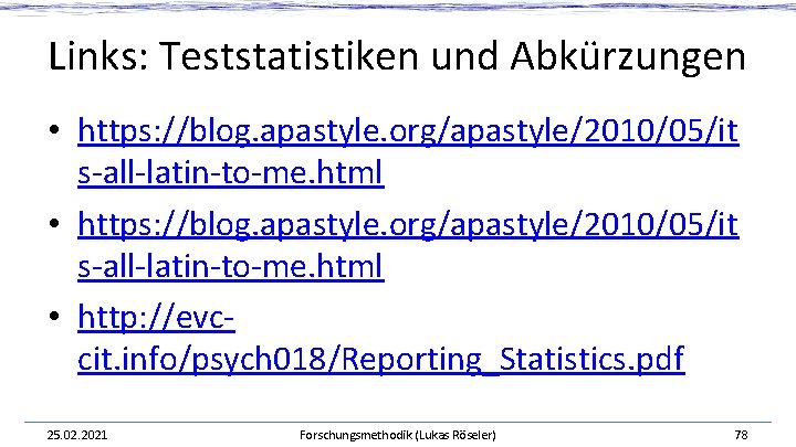 Links: Teststatistiken und Abkürzungen • https: //blog. apastyle. org/apastyle/2010/05/it s-all-latin-to-me. html • http: //evccit.