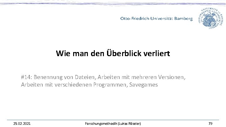 Wie man den Überblick verliert #14: Benennung von Dateien, Arbeiten mit mehreren Versionen, Arbeiten Wie man den Überblick verliert #14: Benennung von Dateien, Arbeiten mit mehreren Versionen, Arbeiten