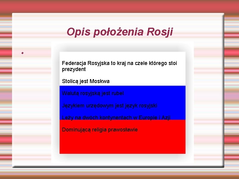 Opis położenia Rosji Federacja Rosyjska to kraj na czele którego stoi prezydent Stolicą jest