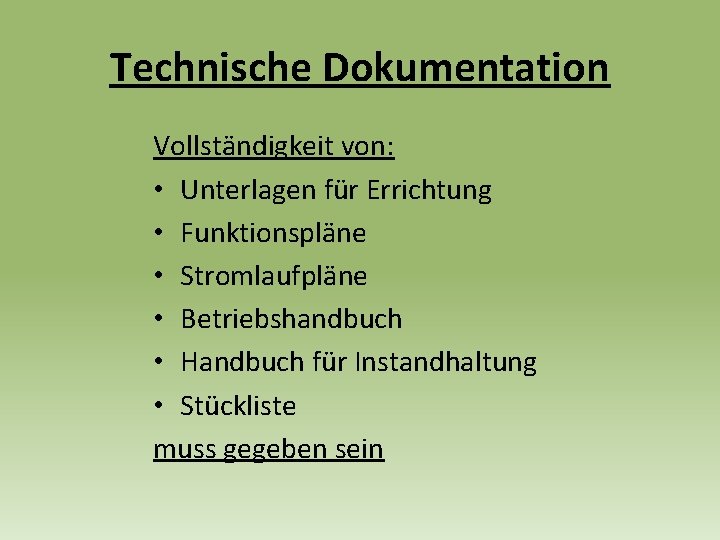 Technische Dokumentation Vollständigkeit von: • Unterlagen für Errichtung • Funktionspläne • Stromlaufpläne • Betriebshandbuch
