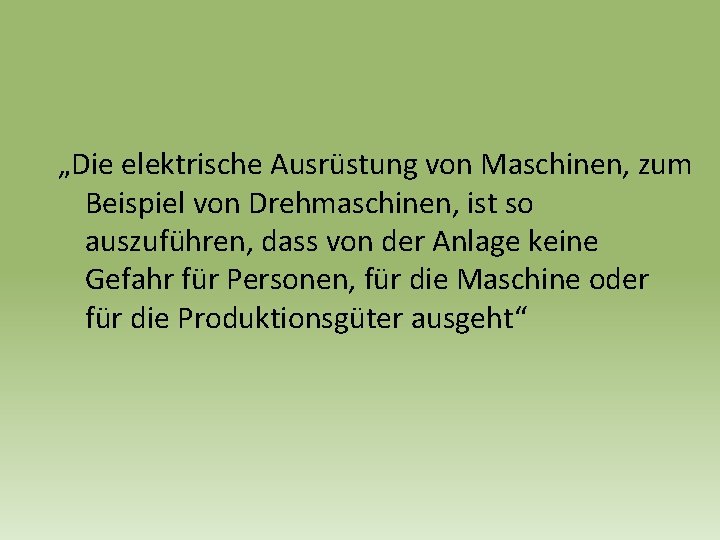 „Die elektrische Ausrüstung von Maschinen, zum Beispiel von Drehmaschinen, ist so auszuführen, dass von