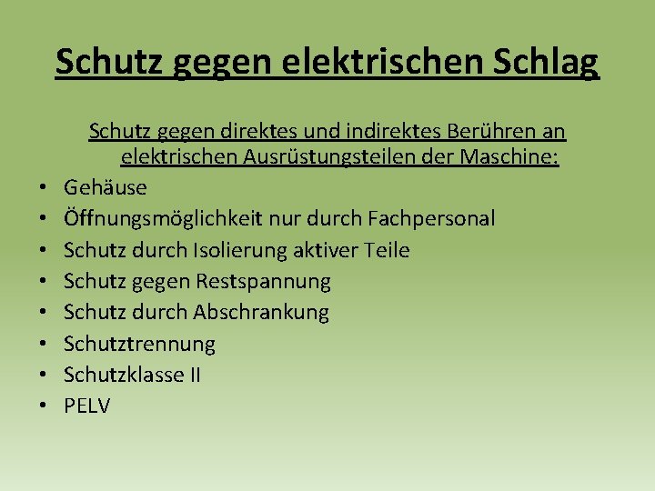 Schutz gegen elektrischen Schlag • • Schutz gegen direktes und indirektes Berühren an elektrischen