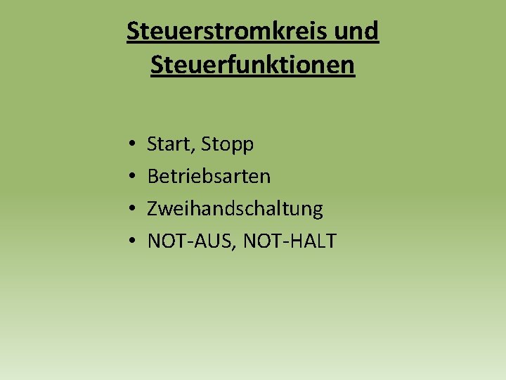 Steuerstromkreis und Steuerfunktionen • • Start, Stopp Betriebsarten Zweihandschaltung NOT-AUS, NOT-HALT 