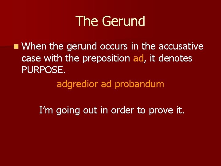 The Gerund n When the gerund occurs in the accusative case with the preposition