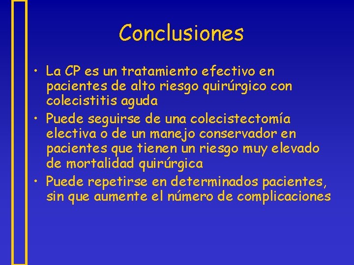 Conclusiones • La CP es un tratamiento efectivo en pacientes de alto riesgo quirúrgico