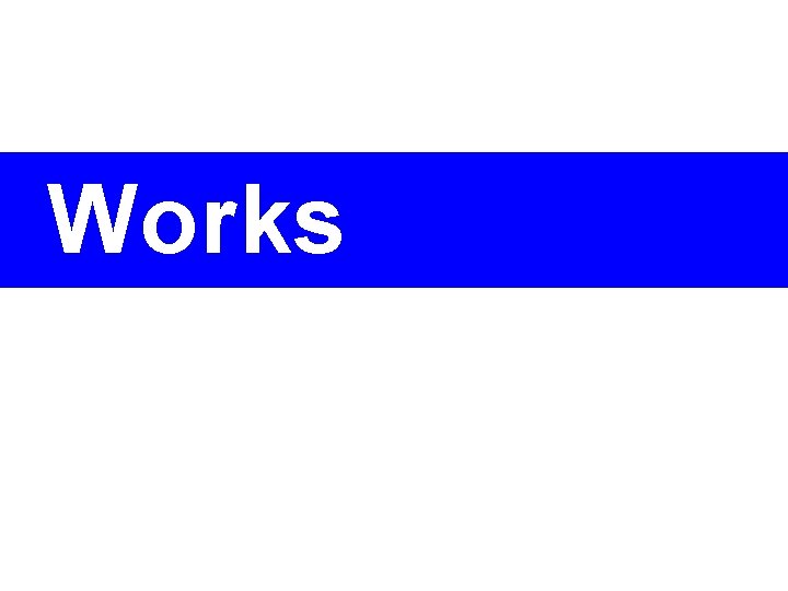 Works Works