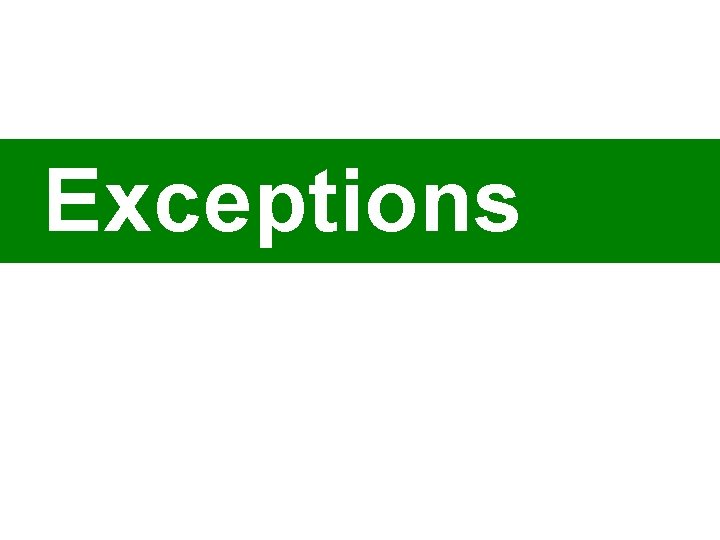 Exceptions Exceptions