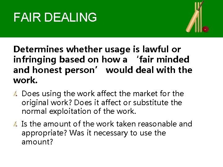 FAIR DEALING Determines whether usage is lawful or infringing based on how a ‘fair FAIR DEALING Determines whether usage is lawful or infringing based on how a ‘fair