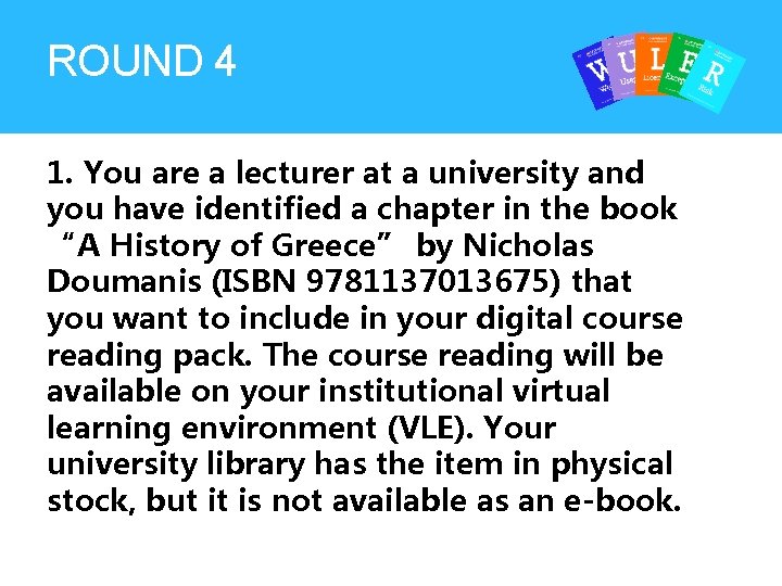 ROUND 4 1. You are a lecturer at a university and you have identified ROUND 4 1. You are a lecturer at a university and you have identified