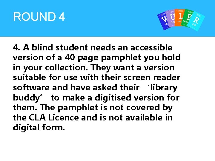 ROUND 4 4. A blind student needs an accessible version of a 40 page ROUND 4 4. A blind student needs an accessible version of a 40 page