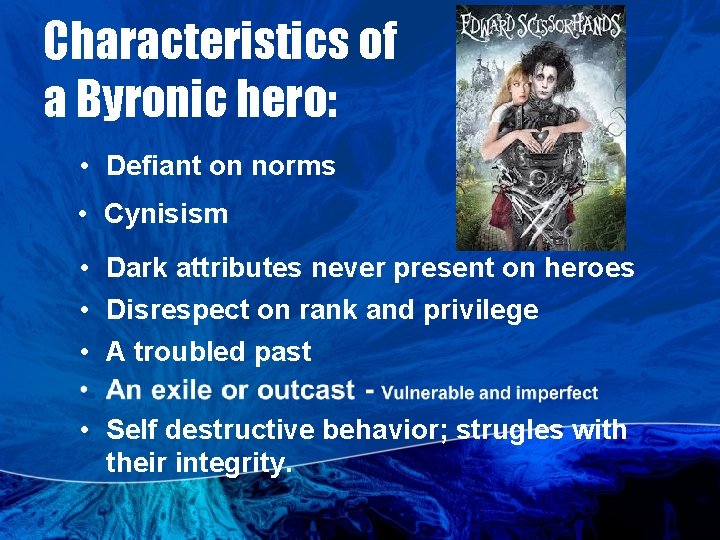 Characteristics of a Byronic hero: • Defiant on norms • Cynisism • Dark attributes