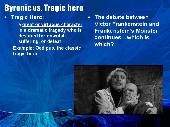 Byronic vs. Tragic hero • Tragic Hero: – a great or virtuous character in