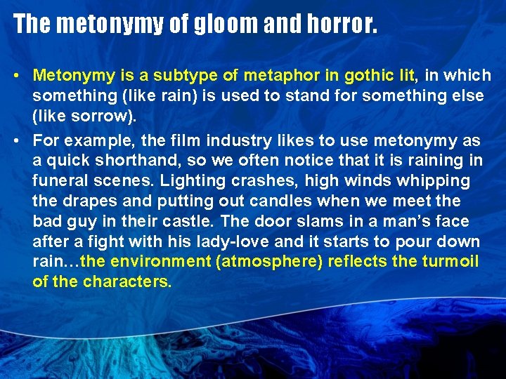 The metonymy of gloom and horror. • Metonymy is a subtype of metaphor in