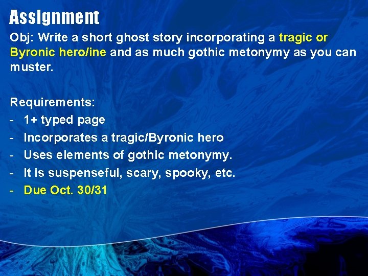 Assignment Obj: Write a short ghost story incorporating a tragic or Byronic hero/ine and