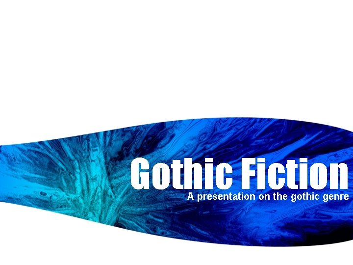 Gothic Fiction A presentation on the gothic genre 