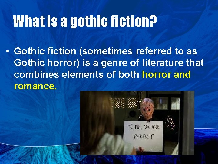 What is a gothic fiction? • Gothic fiction (sometimes referred to as Gothic horror)