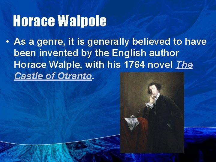 Horace Walpole • As a genre, it is generally believed to have been invented