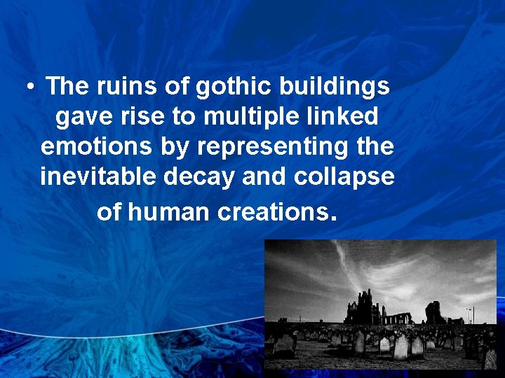  • The ruins of gothic buildings gave rise to multiple linked emotions by