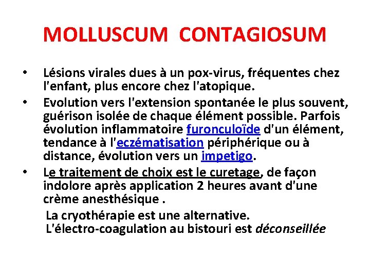 MOLLUSCUM CONTAGIOSUM Lésions virales dues à un pox-virus, fréquentes chez l'enfant, plus encore chez