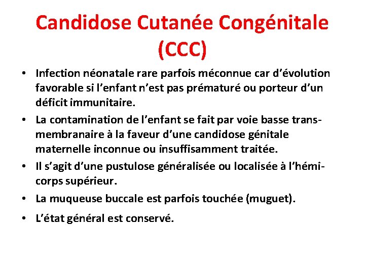 Candidose Cutanée Congénitale (CCC) • Infection néonatale rare parfois méconnue car d’évolution favorable si