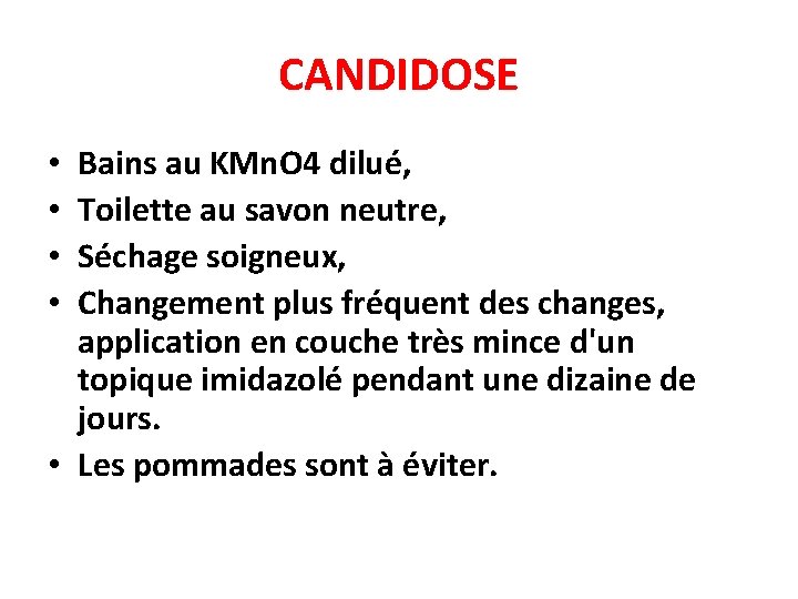 CANDIDOSE Bains au KMn. O 4 dilué, Toilette au savon neutre, Séchage soigneux, Changement