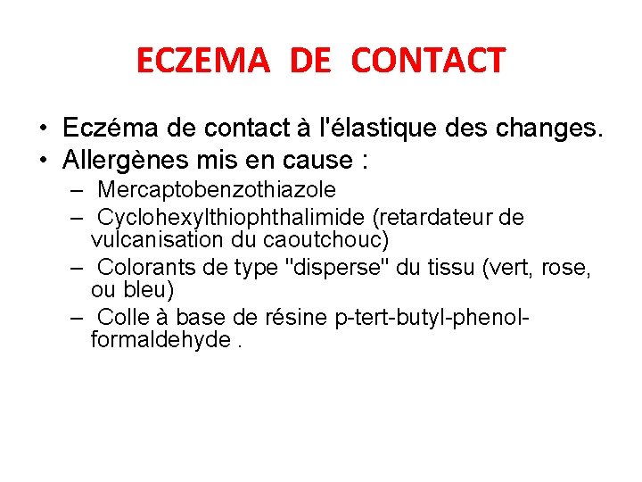 ECZEMA DE CONTACT • Eczéma de contact à l'élastique des changes. • Allergènes mis