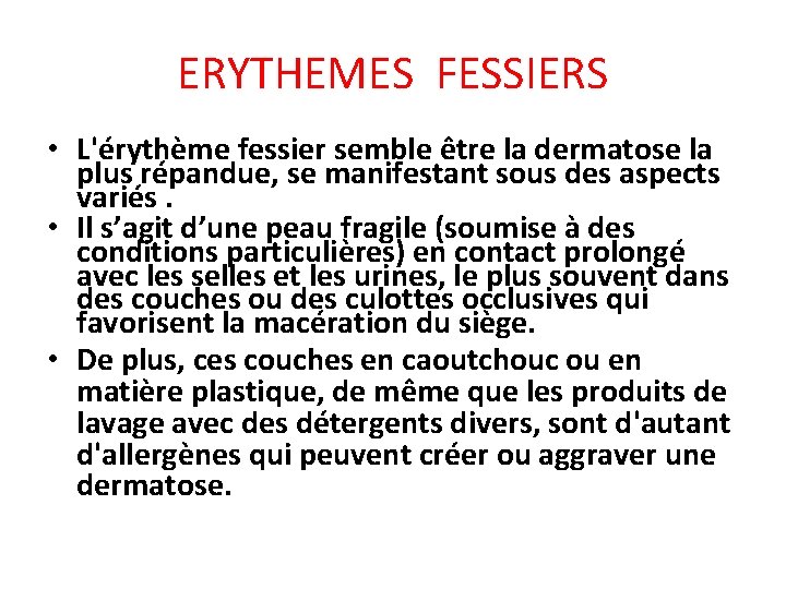 ERYTHEMES FESSIERS • L'érythème fessier semble être la dermatose la plus répandue, se manifestant