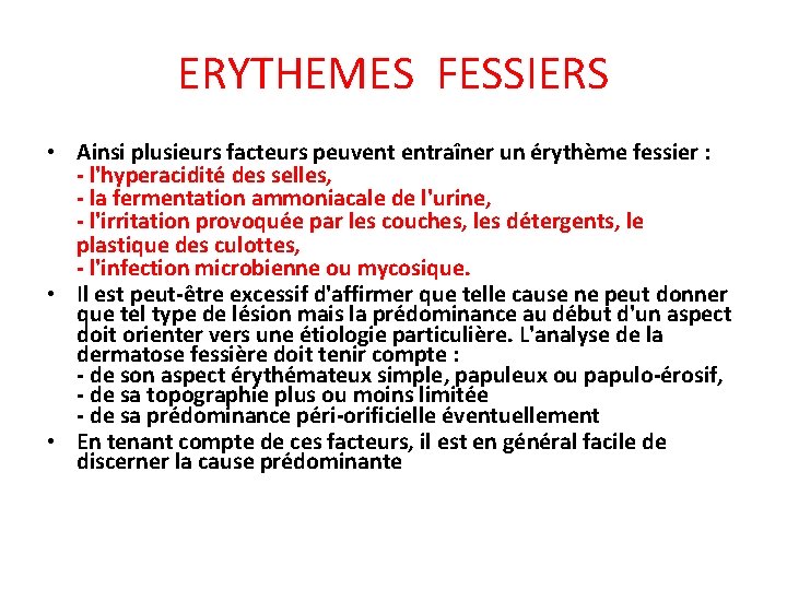 ERYTHEMES FESSIERS • Ainsi plusieurs facteurs peuvent entraîner un érythème fessier : - l'hyperacidité