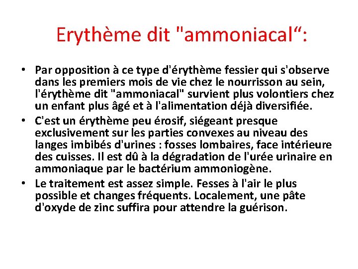  Erythème dit "ammoniacal“: • Par opposition à ce type d'érythème fessier qui s'observe