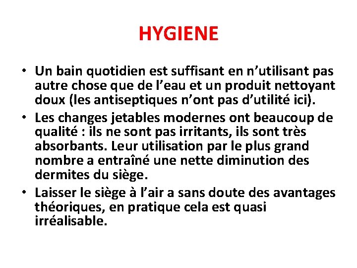 HYGIENE • Un bain quotidien est suffisant en n’utilisant pas autre chose que de