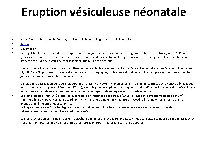 Eruption vésiculeuse néonatale • • par le Docteur Emmanuelle Bourrat, service du Pr Martine