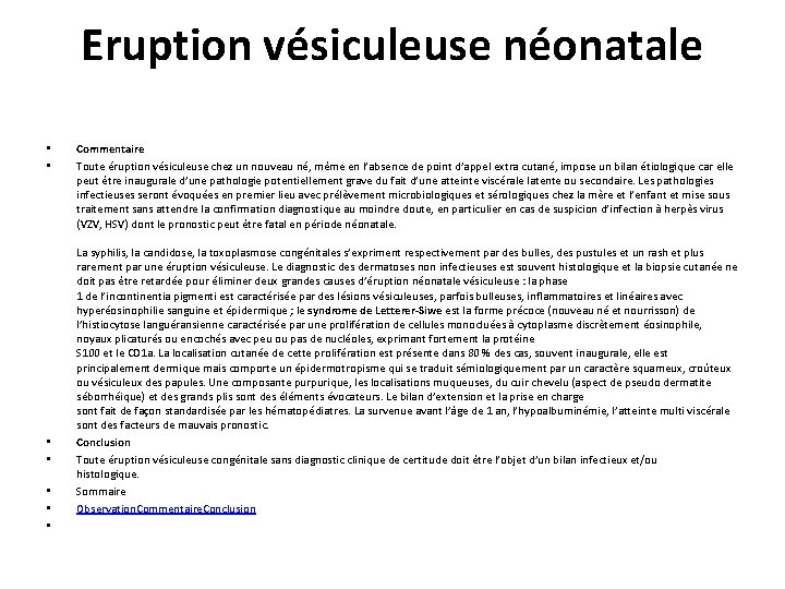 Eruption vésiculeuse néonatale • • Commentaire Toute éruption vésiculeuse chez un nouveau né, même