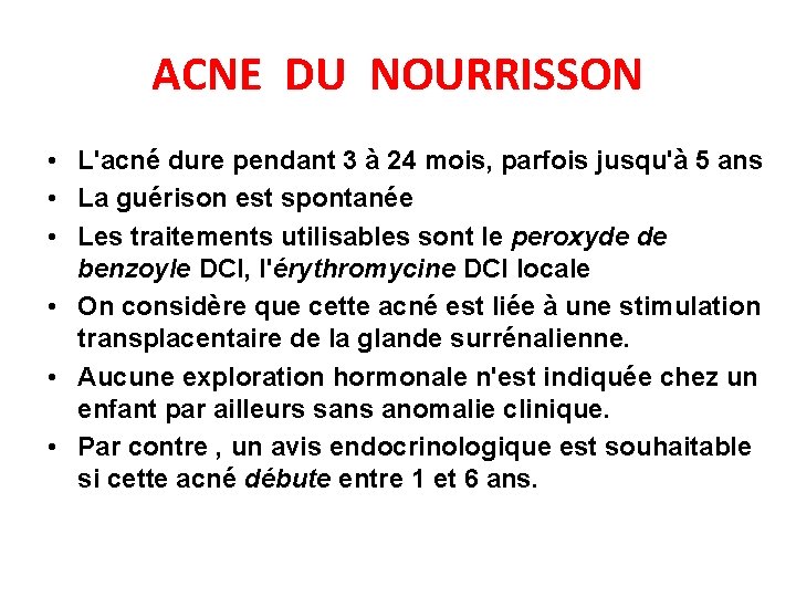 ACNE DU NOURRISSON • L'acné dure pendant 3 à 24 mois, parfois jusqu'à 5