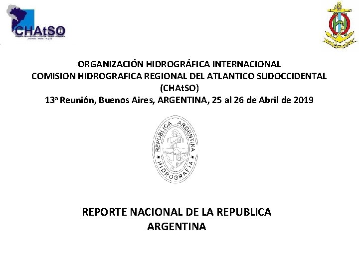 ORGANIZACIÓN HIDROGRÁFICA INTERNACIONAL COMISION HIDROGRAFICA REGIONAL DEL ATLANTICO SUDOCCIDENTAL (CHAt. SO) 13 a Reunión,