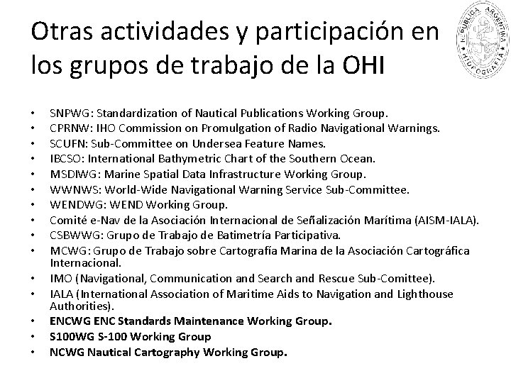 Otras actividades y participación en los grupos de trabajo de la OHI • •