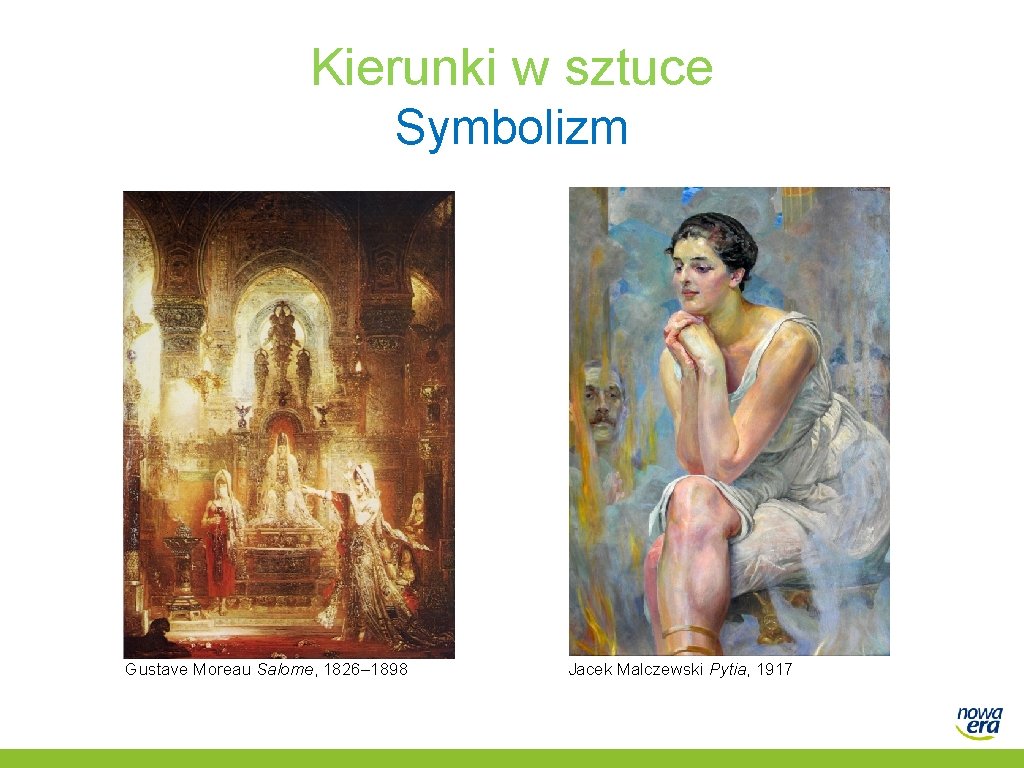 Kierunki w sztuce Symbolizm Gustave Moreau Salome, 1826– 1898 Jacek Malczewski Pytia, 1917 