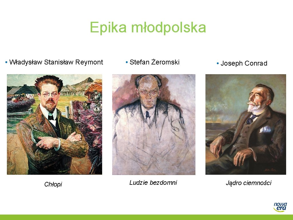 Epika młodpolska • Władysław Stanisław Reymont • Stefan Żeromski Chłopi Ludzie bezdomni • Joseph