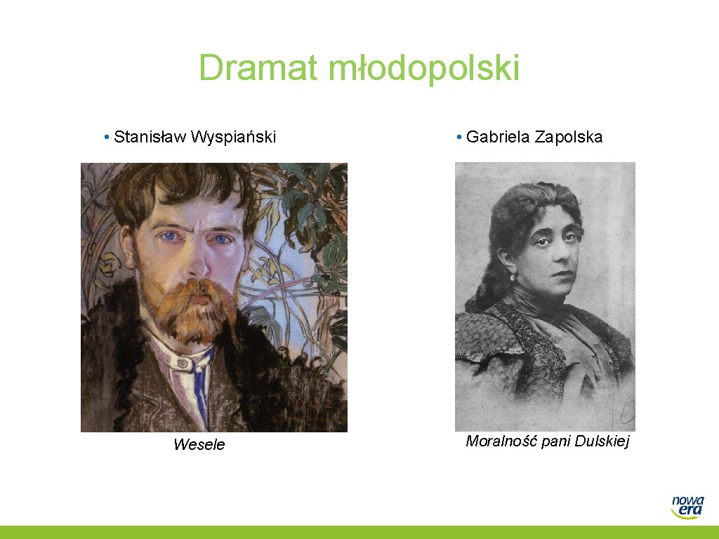 Dramat młodopolski • Stanisław Wyspiański Wesele • Gabriela Zapolska Moralność pani Dulskiej 