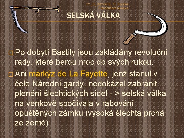 VY_32_INOVACE_17_Počátek Francouzské revoluce SELSKÁ VÁLKA � Po dobytí Bastily jsou zakládány revoluční rady, které