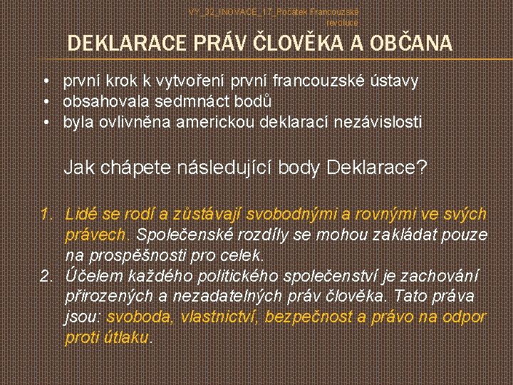 VY_32_INOVACE_17_Počátek Francouzské revoluce DEKLARACE PRÁV ČLOVĚKA A OBČANA • první krok k vytvoření první