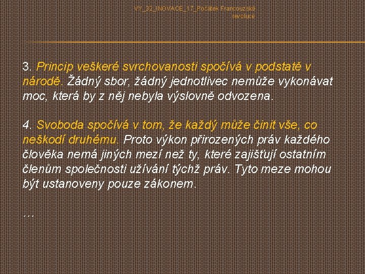 VY_32_INOVACE_17_Počátek Francouzské revoluce 3. Princip veškeré svrchovanosti spočívá v podstatě v národě. Žádný sbor,