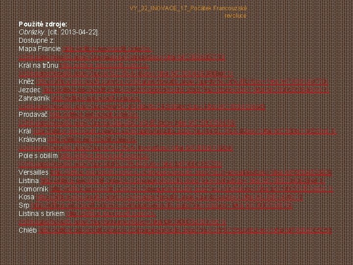 VY_32_INOVACE_17_Počátek Francouzské revoluce Použité zdroje: Obrázky. [cit. 2013 -04 -22]. Dostupné z: Mapa Francie