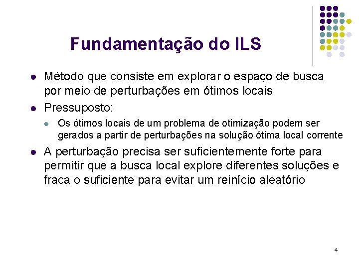 Fundamentação do ILS l l Método que consiste em explorar o espaço de busca