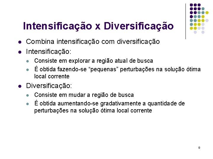 Intensificação x Diversificação l l Combina intensificação com diversificação Intensificação: l l l Consiste