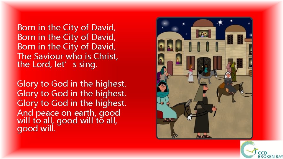 Born in the City of David, The Saviour who is Christ, the Lord, let’s